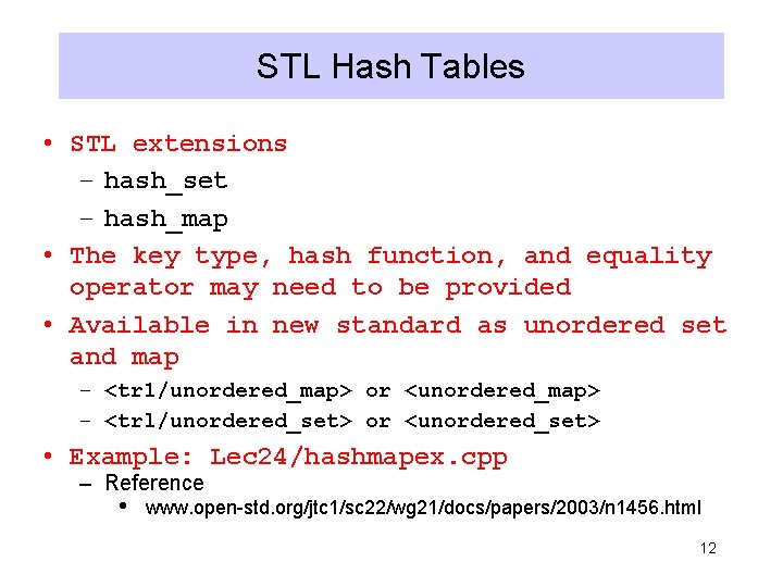 STL Hash Tables • STL extensions – hash_set – hash_map • The key type,
