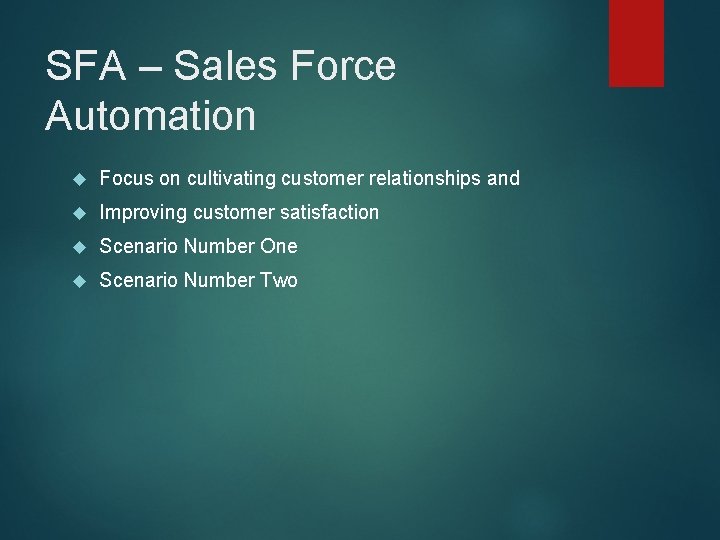 SFA – Sales Force Automation Focus on cultivating customer relationships and Improving customer satisfaction