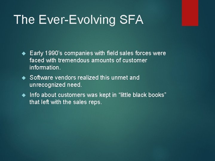 The Ever-Evolving SFA Early 1990’s companies with field sales forces were faced with tremendous