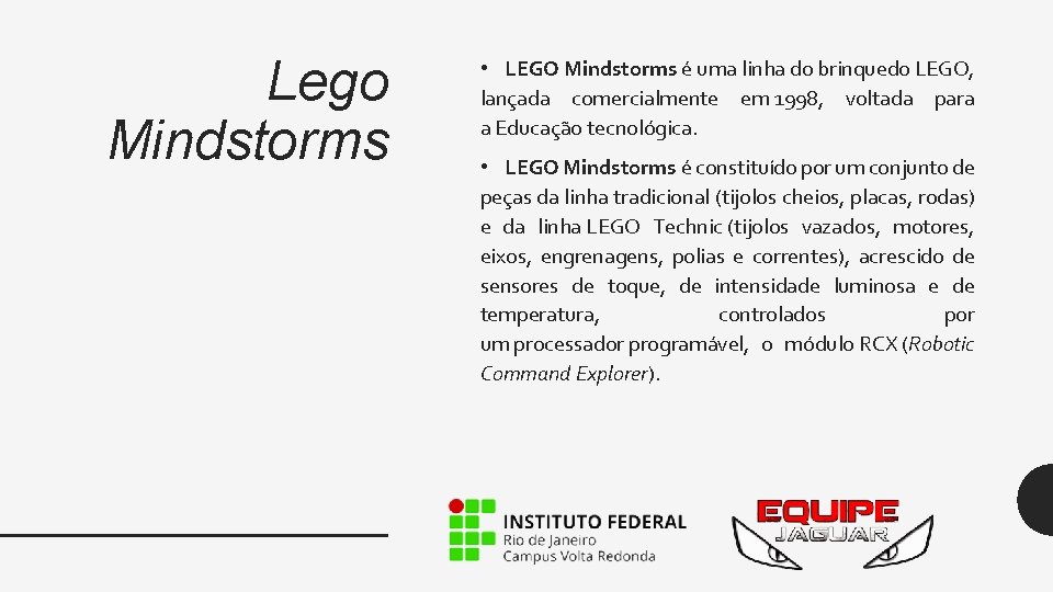 Lego Mindstorms • LEGO Mindstorms é uma linha do brinquedo LEGO, lançada comercialmente em