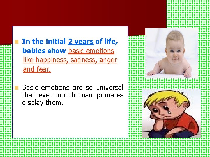 n In the initial 2 years of life, babies show basic emotions like happiness, n In the initial 2 years of life, babies show basic emotions like happiness,