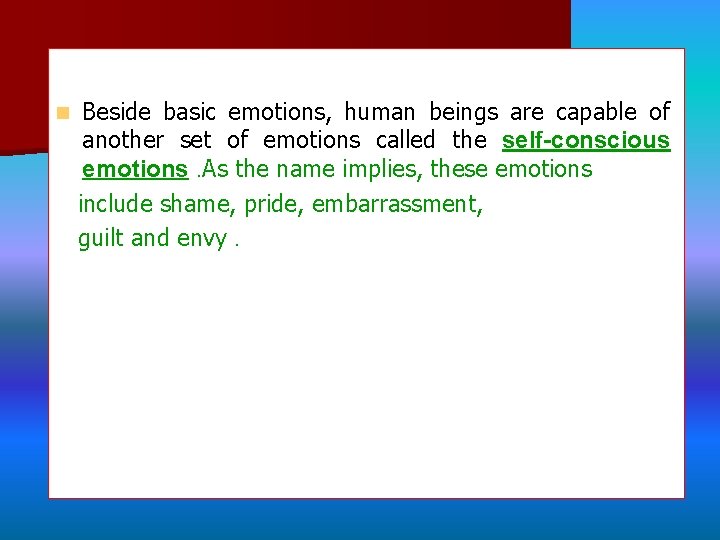n Beside basic emotions, human beings are capable of another set of emotions called n Beside basic emotions, human beings are capable of another set of emotions called