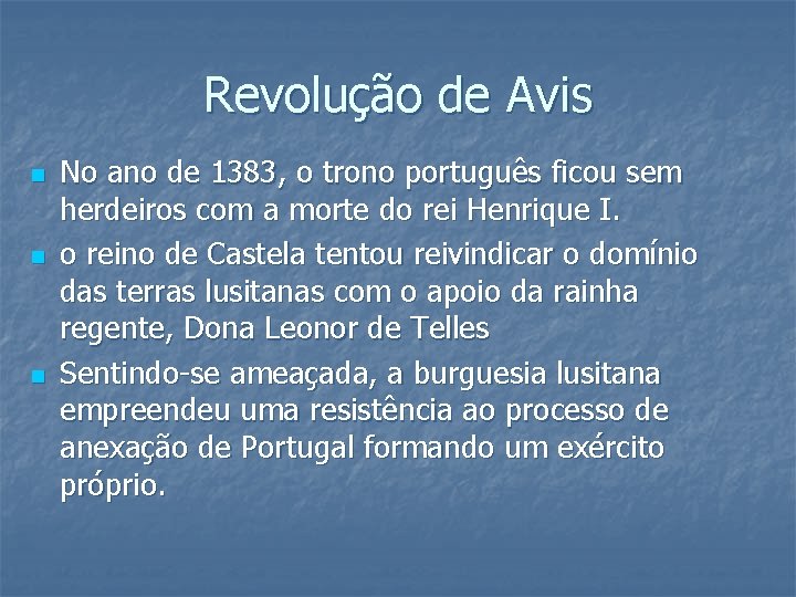 Revolução de Avis n n n No ano de 1383, o trono português ficou