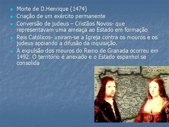 n n n Morte de D. Henrique (1474) Criação de um exército permanente Conversão