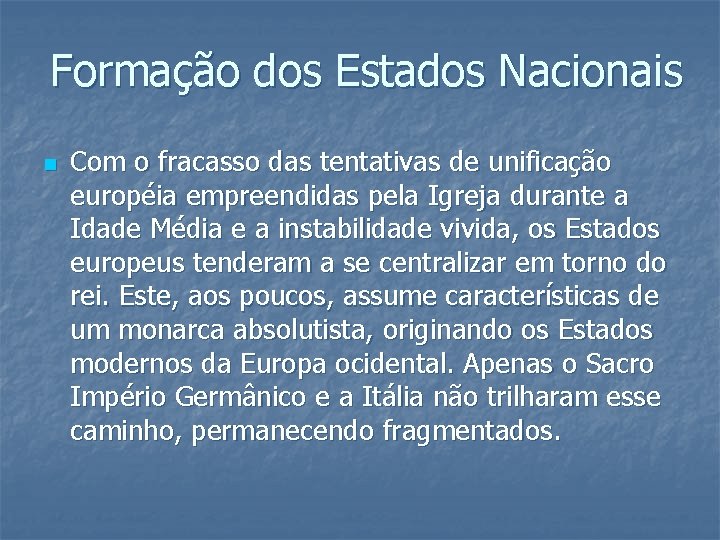 Formação dos Estados Nacionais n Com o fracasso das tentativas de unificação européia empreendidas