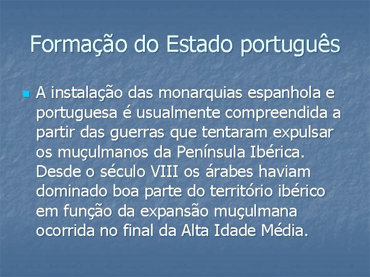 Formação do Estado português n A instalação das monarquias espanhola e portuguesa é usualmente