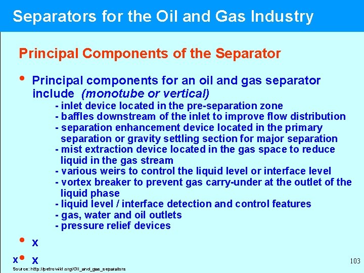  Separators for the Oil and Gas Industry Principal Components of the Separator •