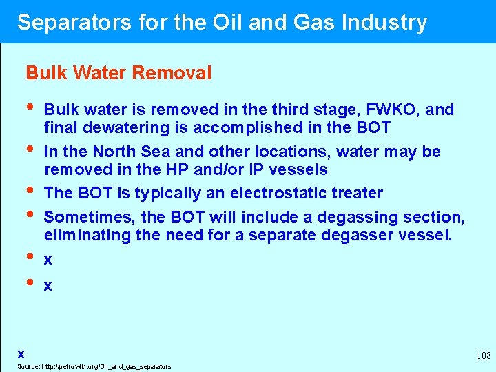  Separators for the Oil and Gas Industry Bulk Water Removal • Bulk water