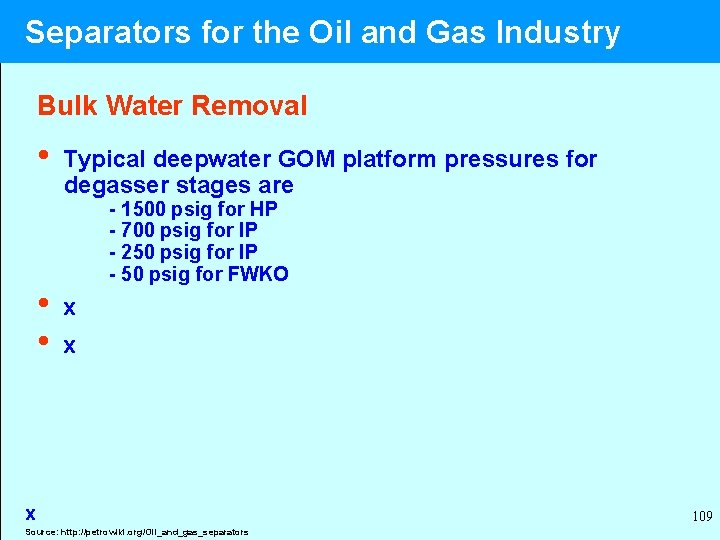  Separators for the Oil and Gas Industry Bulk Water Removal • Typical deepwater