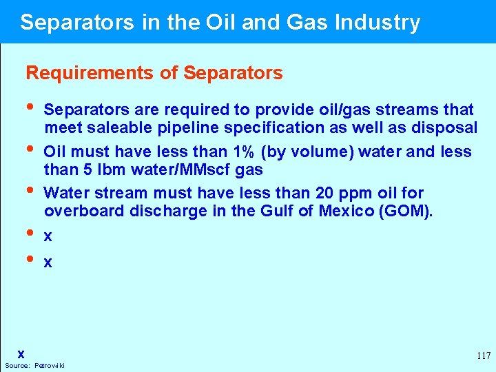  Separators in the Oil and Gas Industry Requirements of Separators • Separators are
