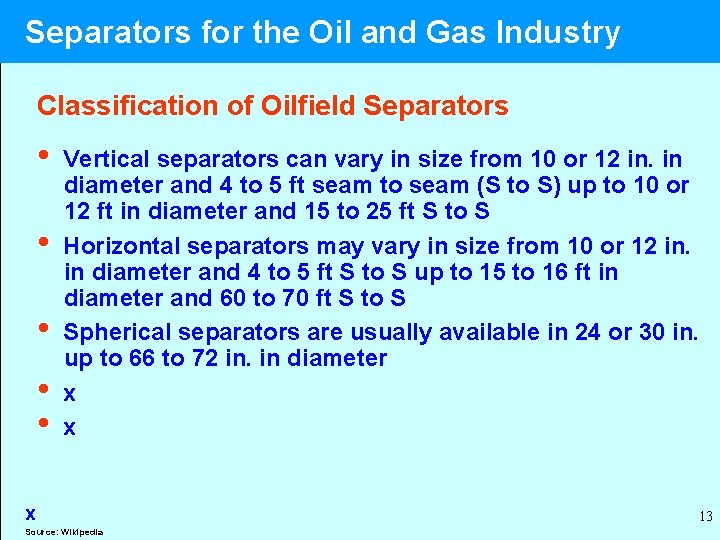  Separators for the Oil and Gas Industry Classification of Oilfield Separators • Vertical