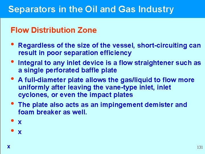  Separators in the Oil and Gas Industry Flow Distribution Zone • Regardless of