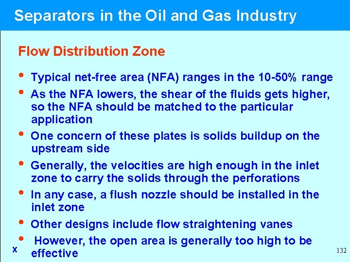  Separators in the Oil and Gas Industry Flow Distribution Zone • Typical net-free