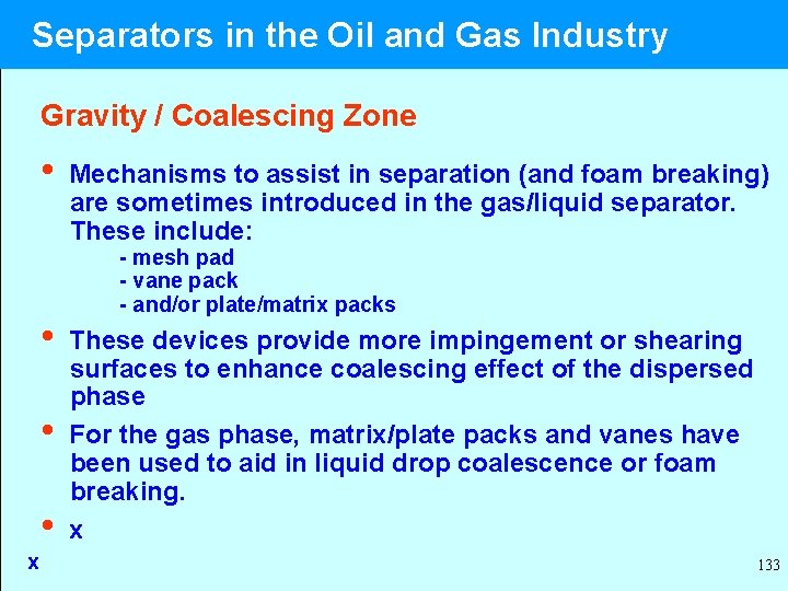  Separators in the Oil and Gas Industry Gravity / Coalescing Zone • Mechanisms