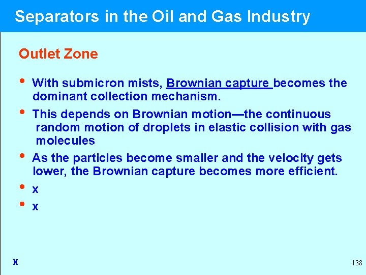  Separators in the Oil and Gas Industry Outlet Zone • With submicron mists,