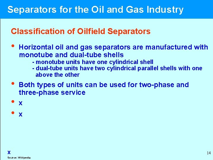  Separators for the Oil and Gas Industry Classification of Oilfield Separators • Horizontal
