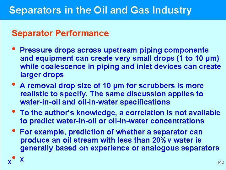  Separators in the Oil and Gas Industry Separator Performance • Pressure drops across