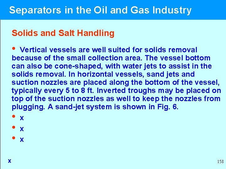  Separators in the Oil and Gas Industry Solids and Salt Handling • Vertical