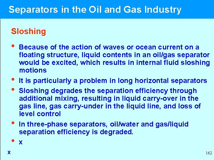  Separators in the Oil and Gas Industry Sloshing • Because of the action