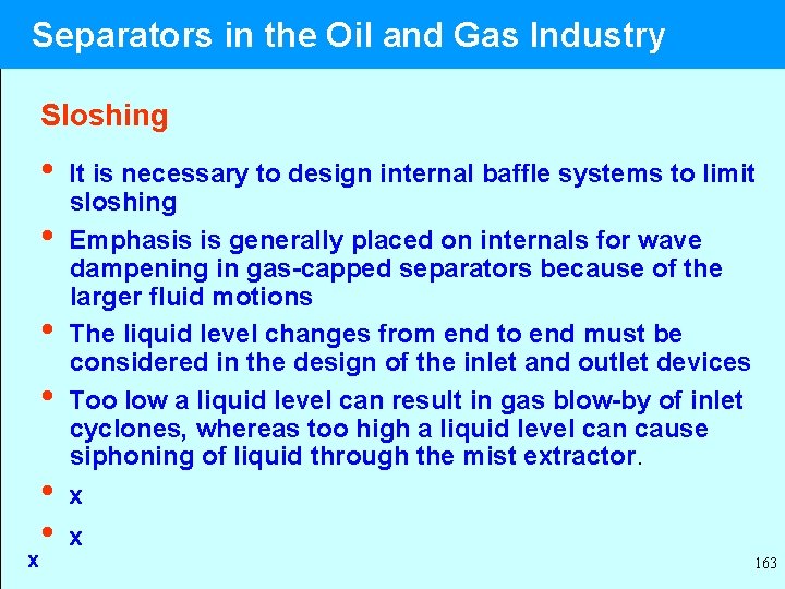  Separators in the Oil and Gas Industry Sloshing • It is necessary to