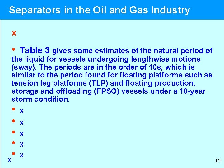  Separators in the Oil and Gas Industry x • Table 3 gives some