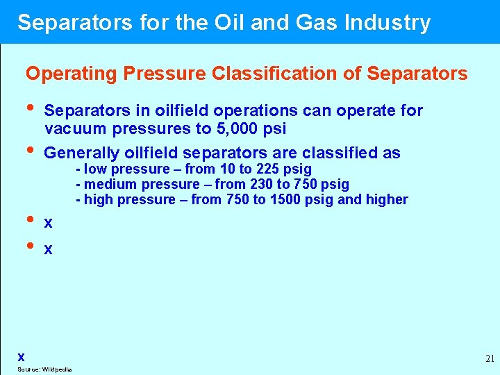  Separators for the Oil and Gas Industry Operating Pressure Classification of Separators •