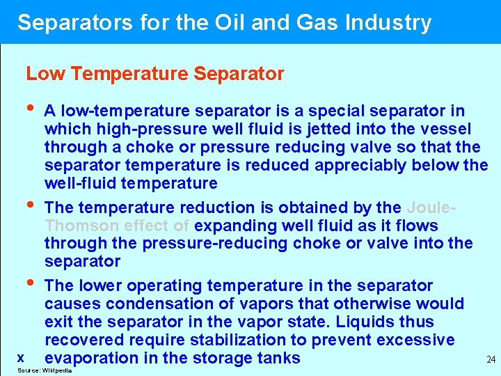  Separators for the Oil and Gas Industry Low Temperature Separator • A low-temperature