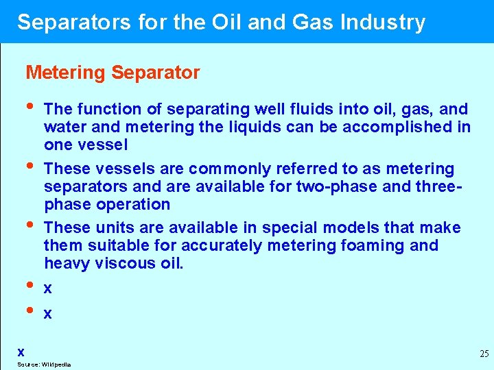  Separators for the Oil and Gas Industry Metering Separator • The function of