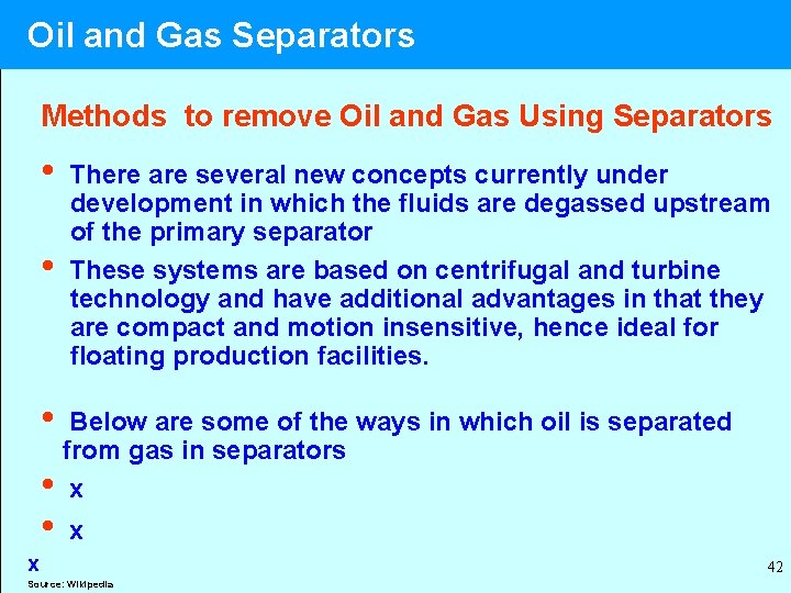  Oil and Gas Separators Methods to remove Oil and Gas Using Separators •