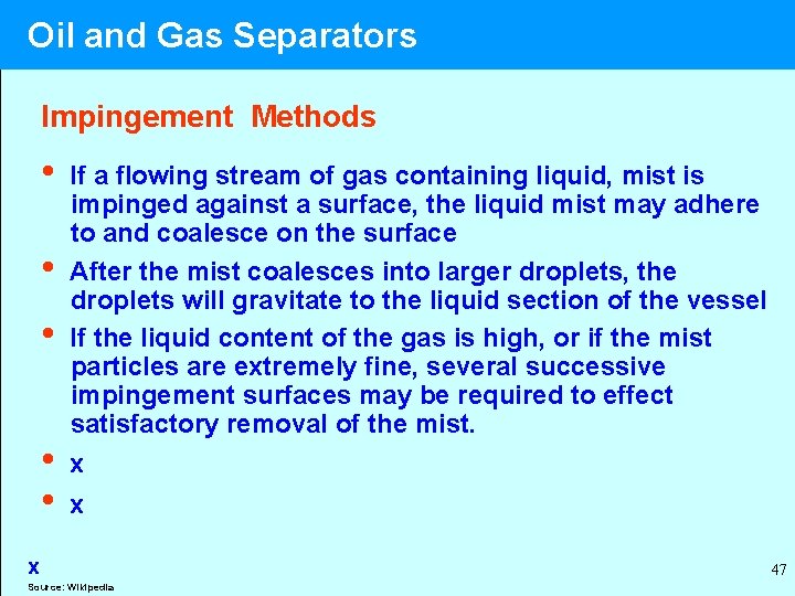  Oil and Gas Separators Impingement Methods • If a flowing stream of gas