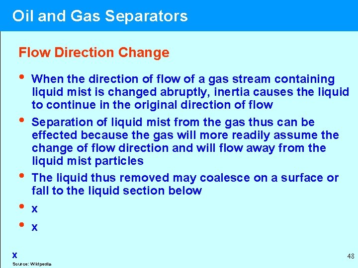  Oil and Gas Separators Flow Direction Change • When the direction of flow