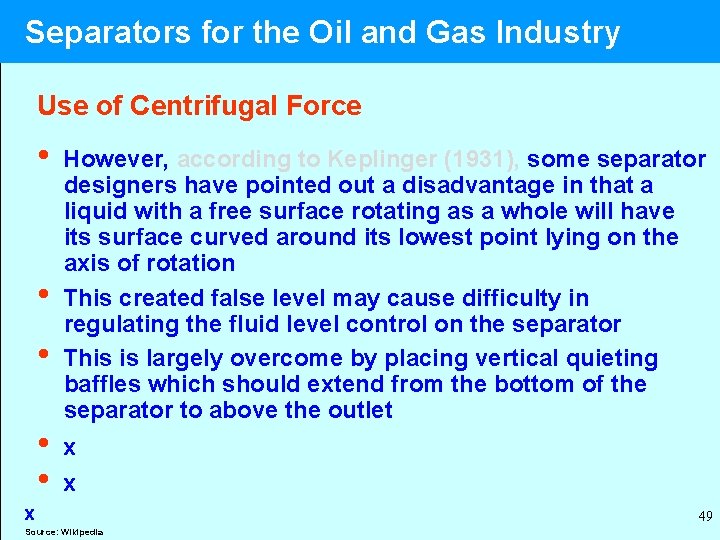  Separators for the Oil and Gas Industry Use of Centrifugal Force • However,