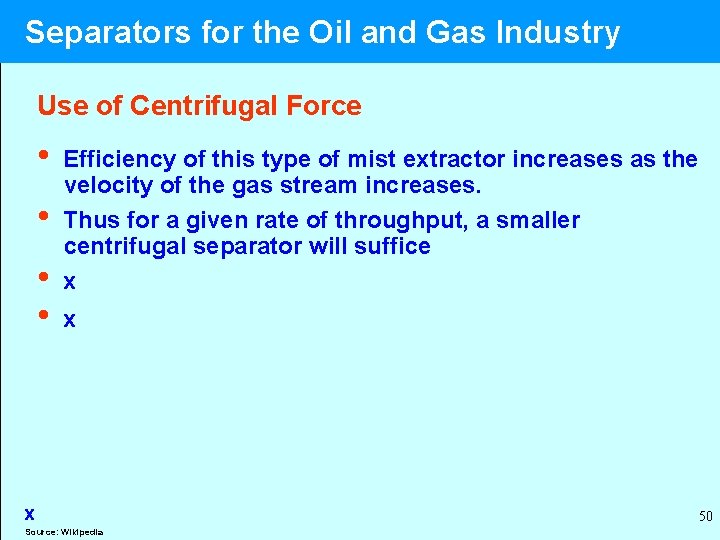  Separators for the Oil and Gas Industry Use of Centrifugal Force • Efficiency