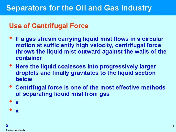  Separators for the Oil and Gas Industry Use of Centrifugal Force • If