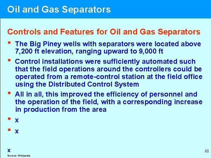  Oil and Gas Separators Controls and Features for Oil and Gas Separators •