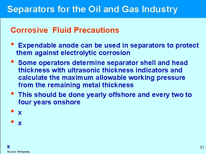  Separators for the Oil and Gas Industry Corrosive Fluid Precautions • Expendable anode