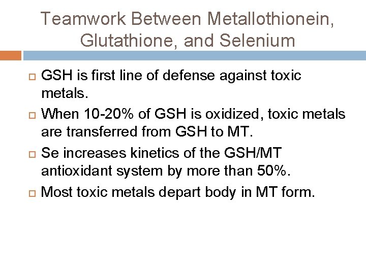 Teamwork Between Metallothionein, Glutathione, and Selenium GSH is first line of defense against toxic Teamwork Between Metallothionein, Glutathione, and Selenium GSH is first line of defense against toxic