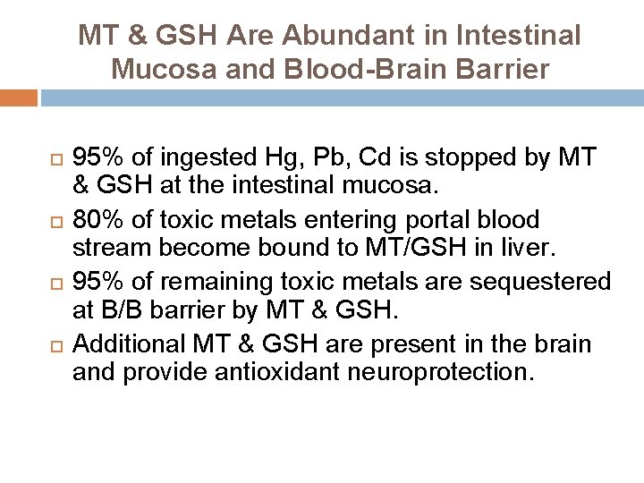 MT & GSH Are Abundant in Intestinal Mucosa and Blood-Brain Barrier 95% of ingested MT & GSH Are Abundant in Intestinal Mucosa and Blood-Brain Barrier 95% of ingested