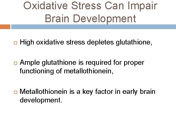 Oxidative Stress Can Impair Brain Development High oxidative stress depletes glutathione, Ample glutathione is Oxidative Stress Can Impair Brain Development High oxidative stress depletes glutathione, Ample glutathione is