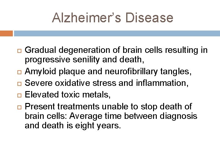 Alzheimer’s Disease Gradual degeneration of brain cells resulting in progressive senility and death, Amyloid Alzheimer’s Disease Gradual degeneration of brain cells resulting in progressive senility and death, Amyloid