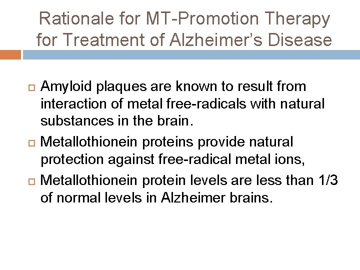 Rationale for MT-Promotion Therapy for Treatment of Alzheimer’s Disease Amyloid plaques are known to Rationale for MT-Promotion Therapy for Treatment of Alzheimer’s Disease Amyloid plaques are known to