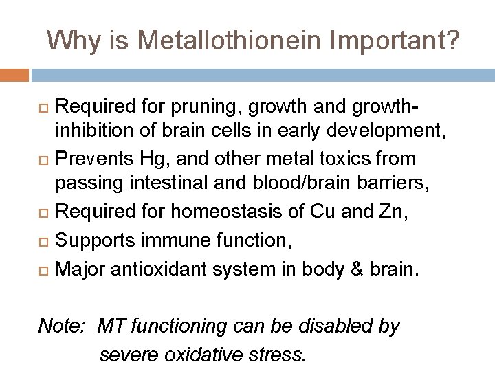 Why is Metallothionein Important? Required for pruning, growth and growthinhibition of brain cells in Why is Metallothionein Important? Required for pruning, growth and growthinhibition of brain cells in