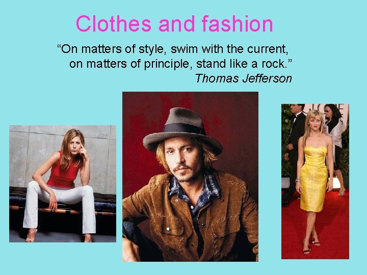Clothes and fashion “On matters of style, swim with the current, on matters of