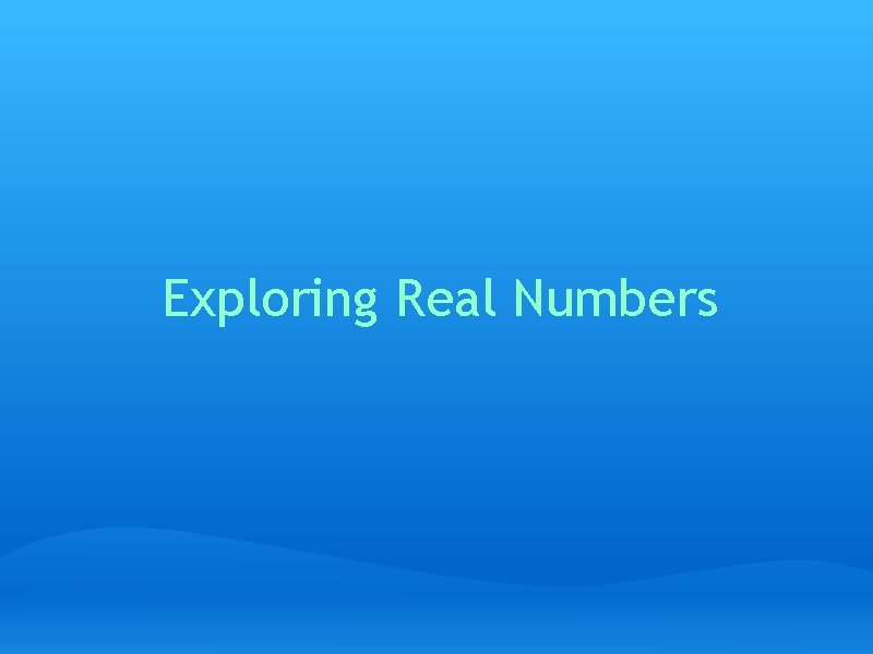 Exploring Real Numbers 
