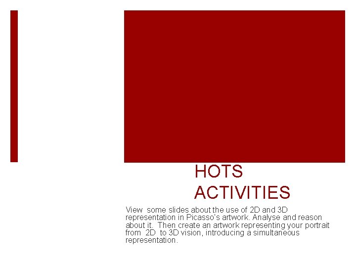 HOTS ACTIVITIES View some slides about the use of 2 D and 3 D