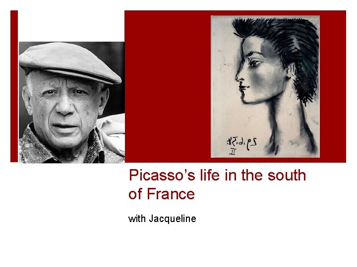 Picasso’s life in the south of France with Jacqueline 