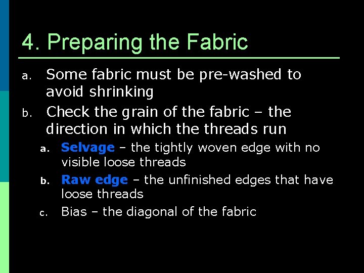 4. Preparing the Fabric a. b. Some fabric must be pre-washed to avoid shrinking