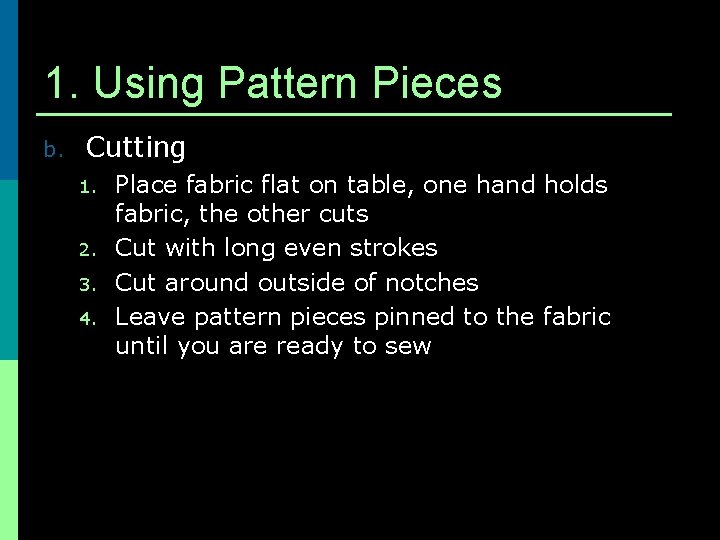 1. Using Pattern Pieces b. Cutting 1. 2. 3. 4. Place fabric flat on