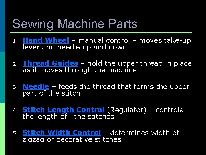Sewing Machine Parts 1. Hand Wheel – manual control – moves take-up lever and