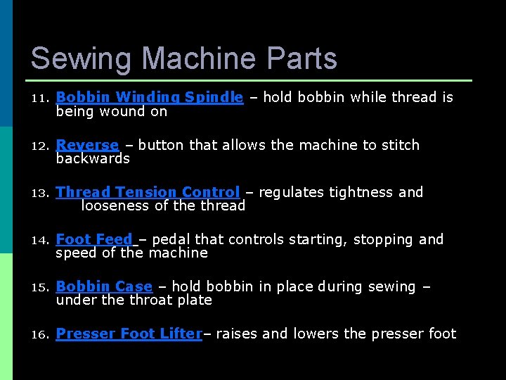 Sewing Machine Parts 11. Bobbin Winding Spindle – hold bobbin while thread is being